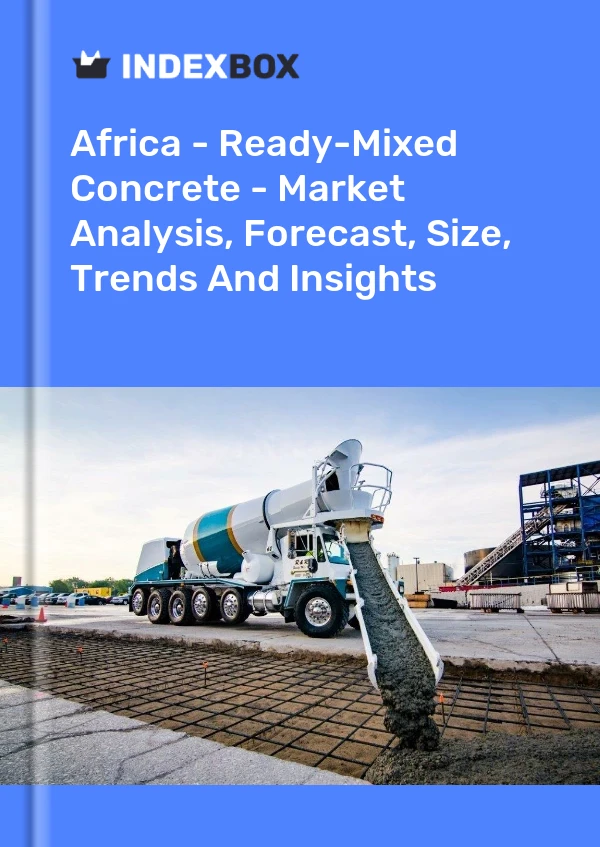 Report Africa - Ready-Mixed Concrete - Market Analysis, Forecast, Size, Trends and Insights for 499$