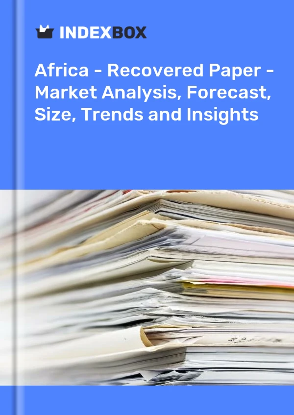 Report Africa - Recovered Paper - Market Analysis, Forecast, Size, Trends and Insights for 499$