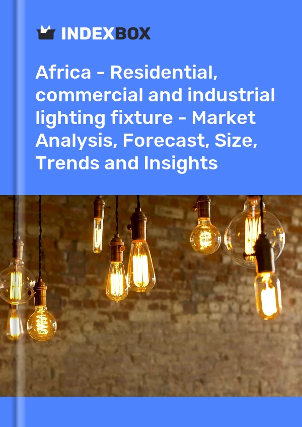 Report Africa - Residential, commercial and industrial lighting fixture - Market Analysis, Forecast, Size, Trends and Insights for 499$