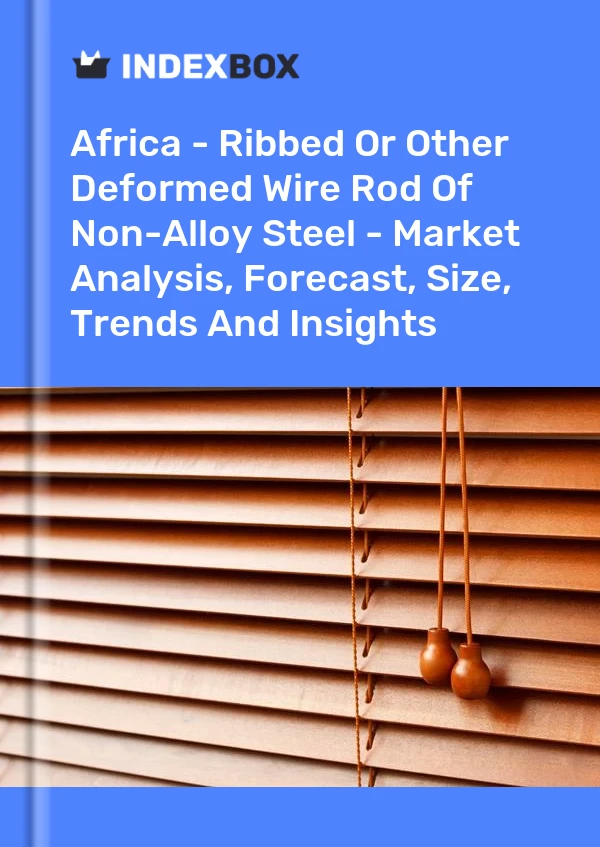 Report Africa - Ribbed or Other Deformed Wire Rod of Non-Alloy Steel - Market Analysis, Forecast, Size, Trends and Insights for 499$