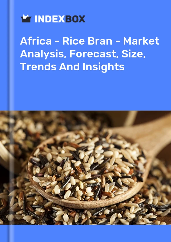 Report Africa - Rice Bran - Market Analysis, Forecast, Size, Trends and Insights for 499$