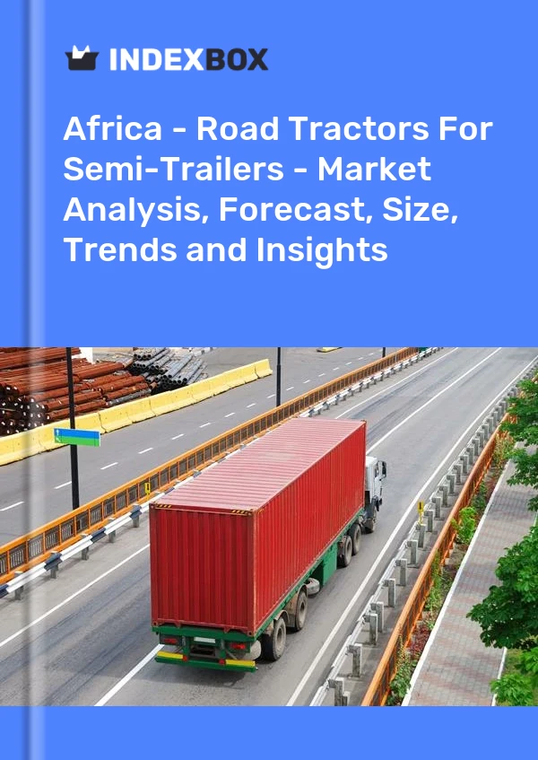 Report Africa - Road Tractors for Semi-Trailers - Market Analysis, Forecast, Size, Trends and Insights for 499$