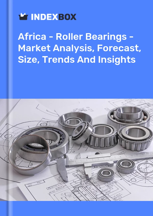 Report Africa - Roller Bearings - Market Analysis, Forecast, Size, Trends and Insights for 499$