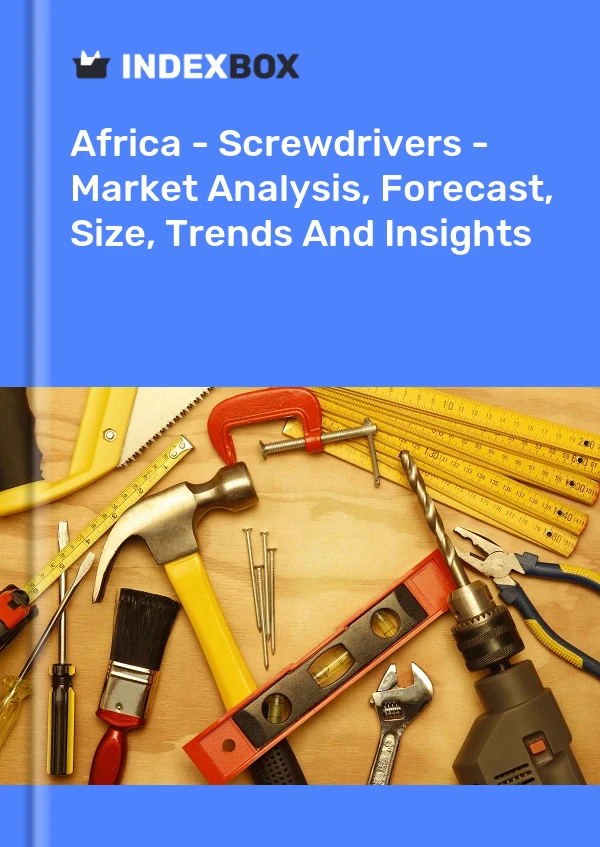 Report Africa - Screwdrivers - Market Analysis, Forecast, Size, Trends and Insights for 499$