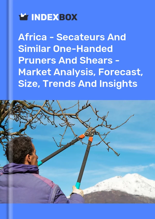 Report Africa - Secateurs and Similar One-Handed Pruners and Shears - Market Analysis, Forecast, Size, Trends and Insights for 499$