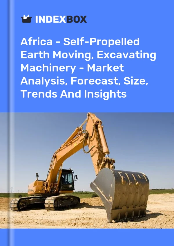 Report Africa - Self-Propelled Earth Moving, Excavating Machinery - Market Analysis, Forecast, Size, Trends and Insights for 499$
