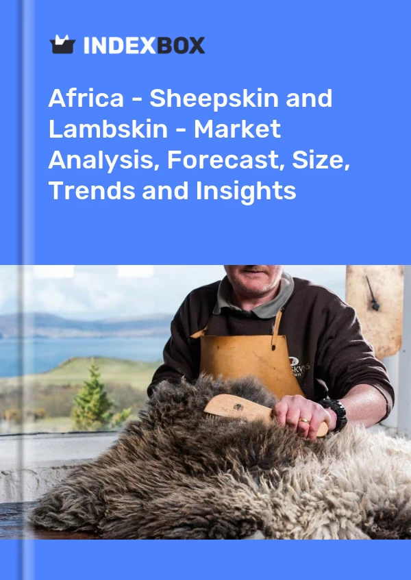 Report Africa - Sheepskin and Lambskin - Market Analysis, Forecast, Size, Trends and Insights for 499$
