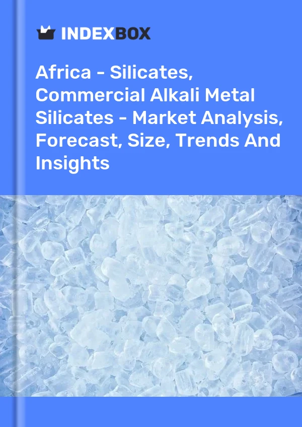 Report Africa - Silicates, Commercial Alkali Metal Silicates - Market Analysis, Forecast, Size, Trends and Insights for 499$