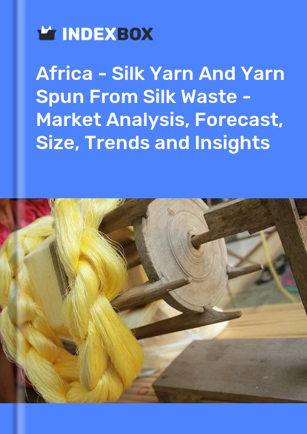 Report Africa - Silk Yarn and Yarn Spun From Silk Waste - Market Analysis, Forecast, Size, Trends and Insights for 499$
