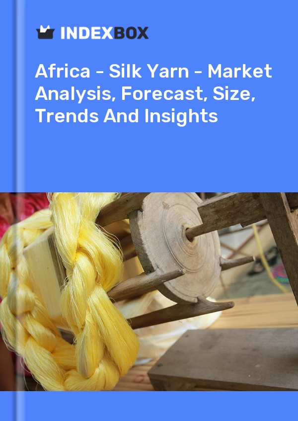 Report Africa - Silk Yarn - Market Analysis, Forecast, Size, Trends and Insights for 499$