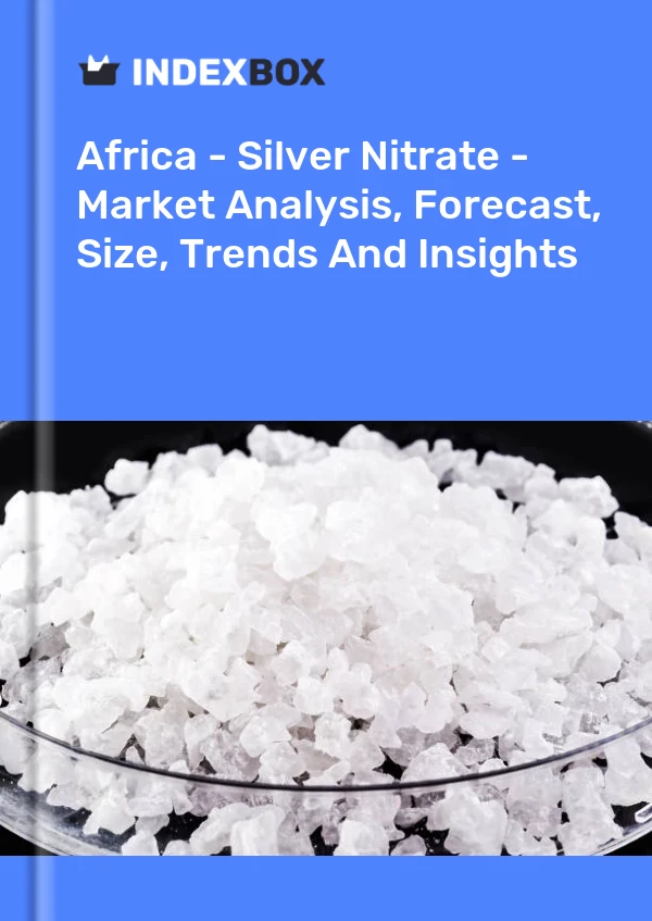 Report Africa - Silver Nitrate - Market Analysis, Forecast, Size, Trends and Insights for 499$
