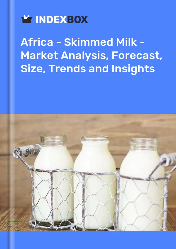 Report Africa - Skimmed Milk - Market Analysis, Forecast, Size, Trends and Insights for 499$
