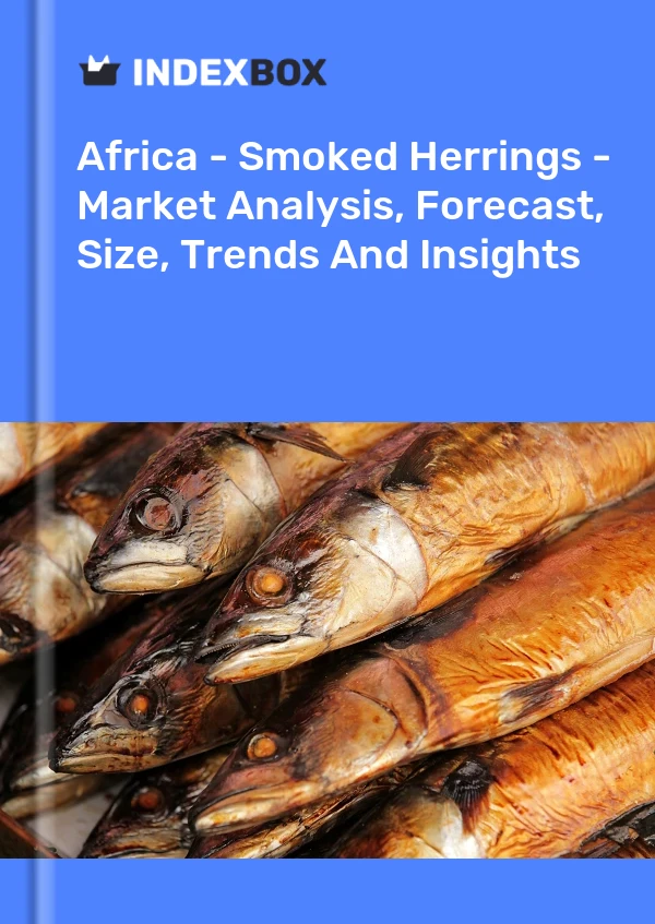 Report Africa - Smoked Herrings - Market Analysis, Forecast, Size, Trends and Insights for 499$