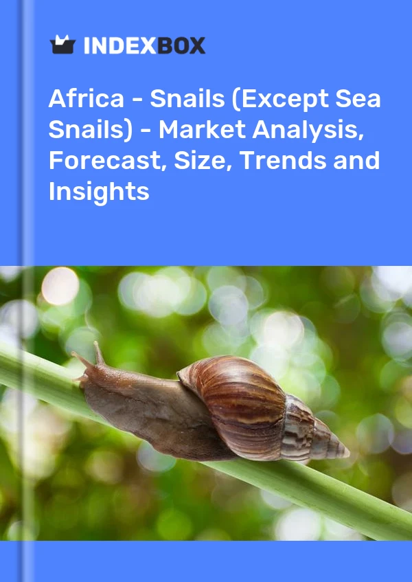 Report Africa - Snails (Except Sea Snails) - Market Analysis, Forecast, Size, Trends and Insights for 499$