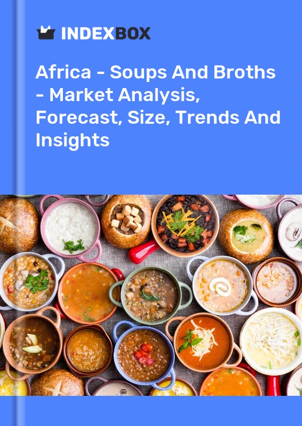 Report Africa - Soups and Broths - Market Analysis, Forecast, Size, Trends and Insights for 499$
