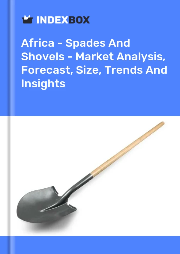 Report Africa - Spades and Shovels - Market Analysis, Forecast, Size, Trends and Insights for 499$