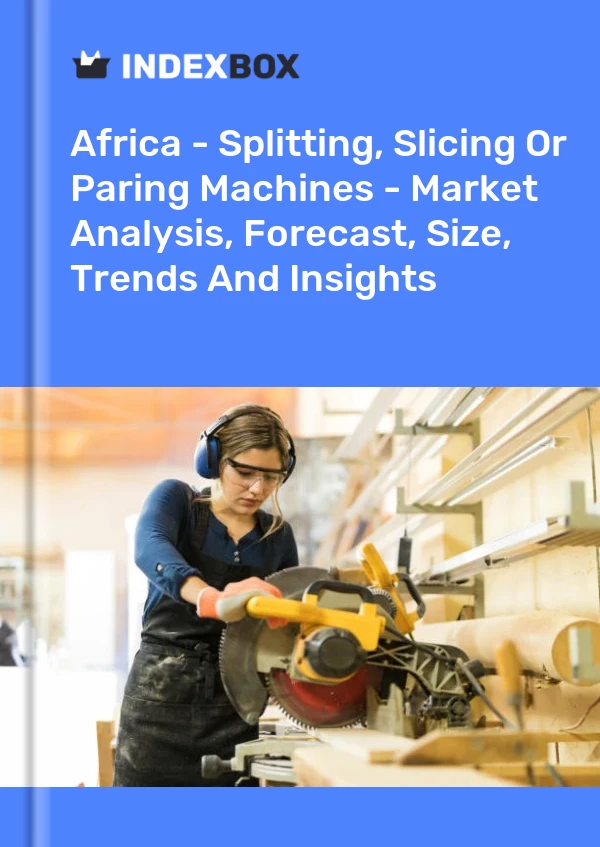Report Africa - Splitting, Slicing or Paring Machines - Market Analysis, Forecast, Size, Trends and Insights for 499$