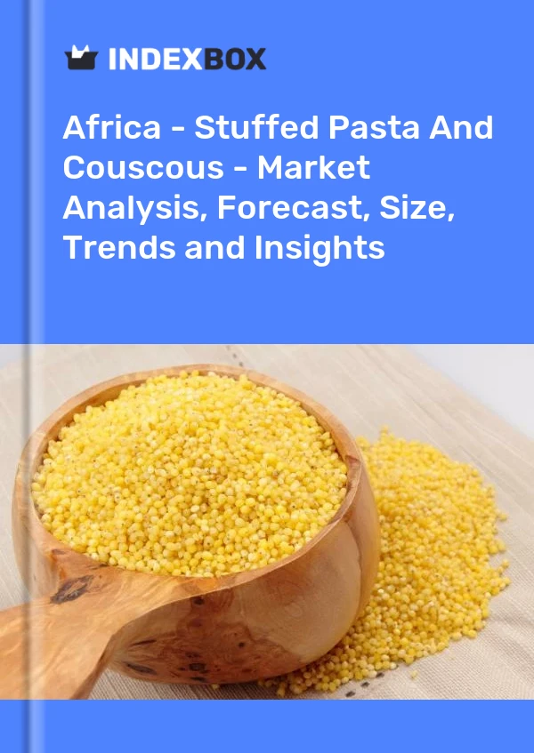Report Africa - Stuffed Pasta and Couscous - Market Analysis, Forecast, Size, Trends and Insights for 499$