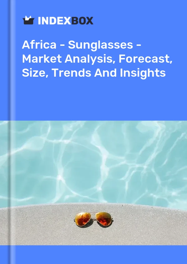 Report Africa - Sunglasses - Market Analysis, Forecast, Size, Trends and Insights for 499$