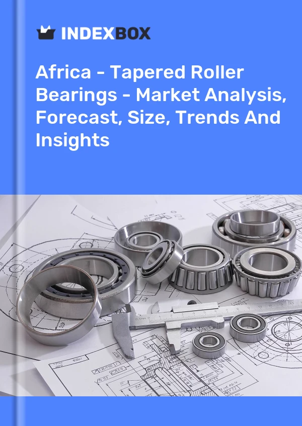 Report Africa - Tapered Roller Bearings - Market Analysis, Forecast, Size, Trends and Insights for 499$
