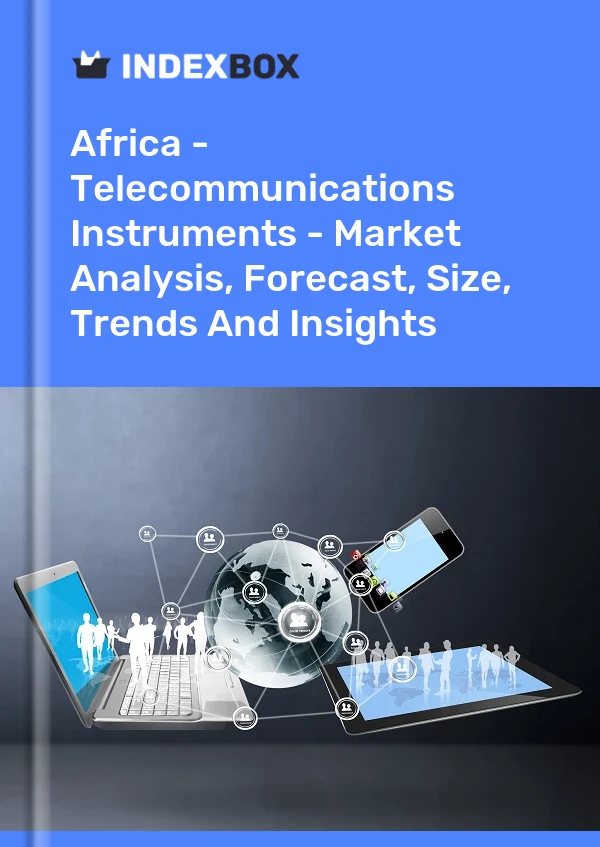 Report Africa - Telecommunications Instruments - Market Analysis, Forecast, Size, Trends and Insights for 499$