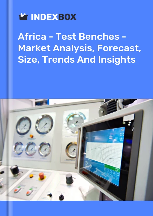 Report Africa - Test Benches - Market Analysis, Forecast, Size, Trends and Insights for 499$