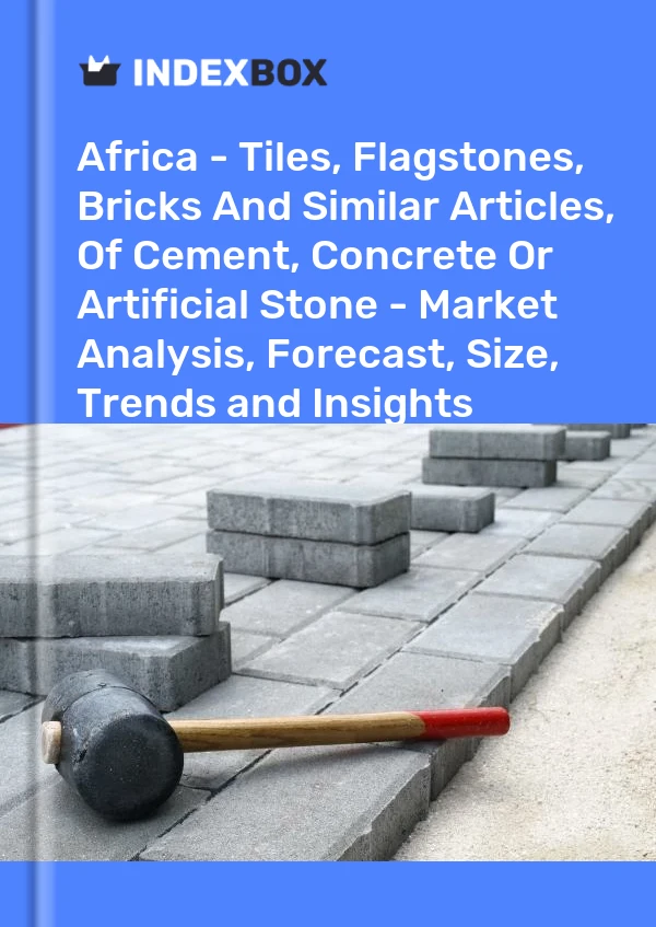 Report Africa - Tiles, Flagstones, Bricks and Similar Articles, of Cement, Concrete or Artificial Stone - Market Analysis, Forecast, Size, Trends and Insights for 499$