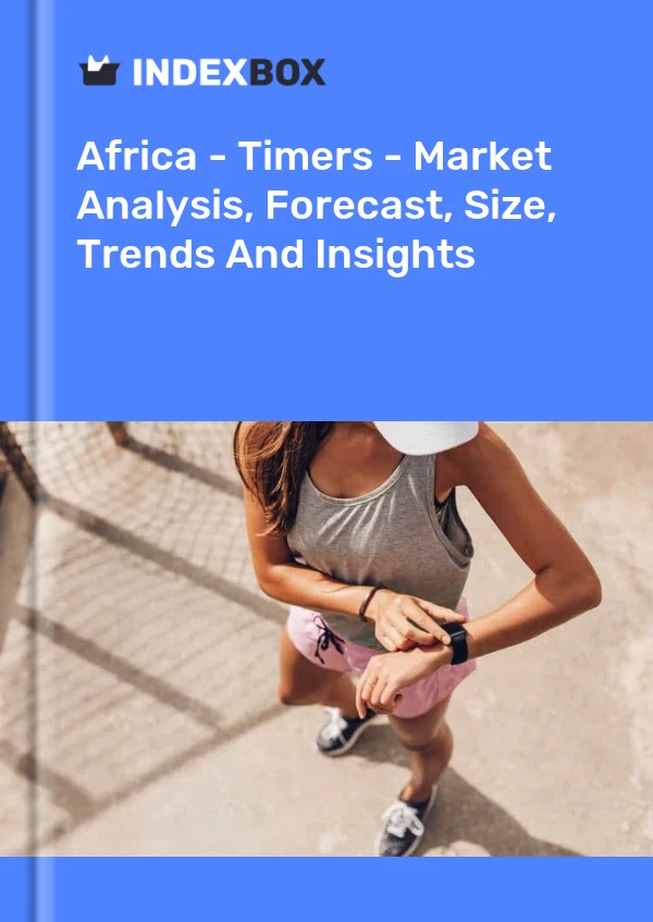 Report Africa - Timers - Market Analysis, Forecast, Size, Trends and Insights for 499$