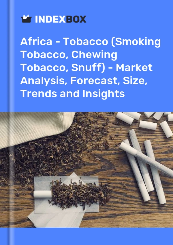 Report Africa - Tobacco (Smoking Tobacco, Chewing Tobacco, Snuff) - Market Analysis, Forecast, Size, Trends and Insights for 499$