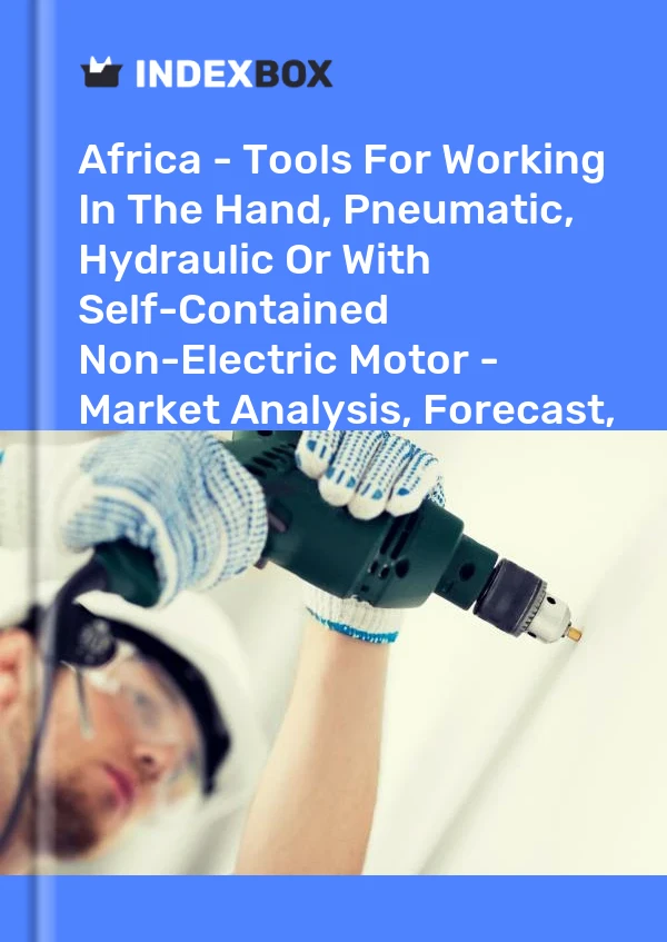 Report Africa - Tools for Working in the Hand, Pneumatic, Hydraulic or With Self-Contained Non-Electric Motor - Market Analysis, Forecast, Size, Trends and Insights for 499$