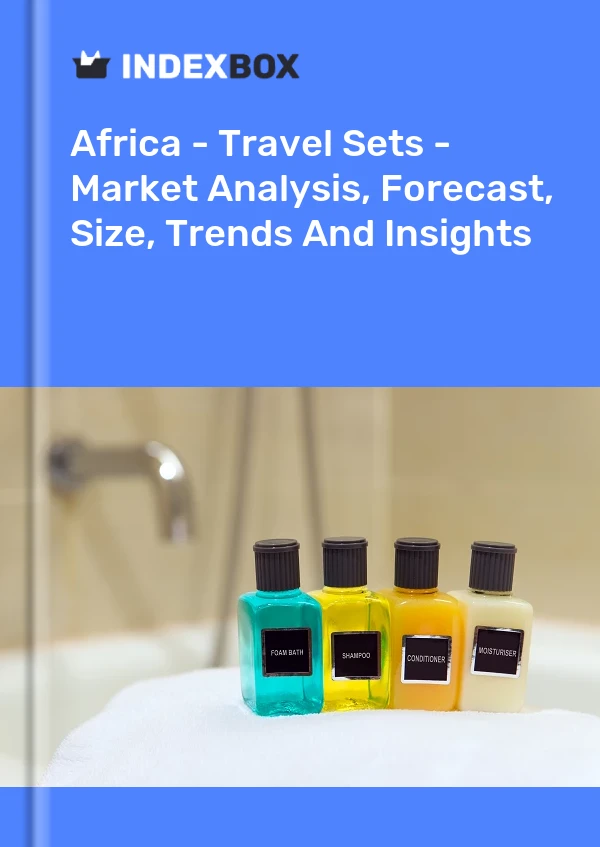 Report Africa - Travel Sets - Market Analysis, Forecast, Size, Trends and Insights for 499$