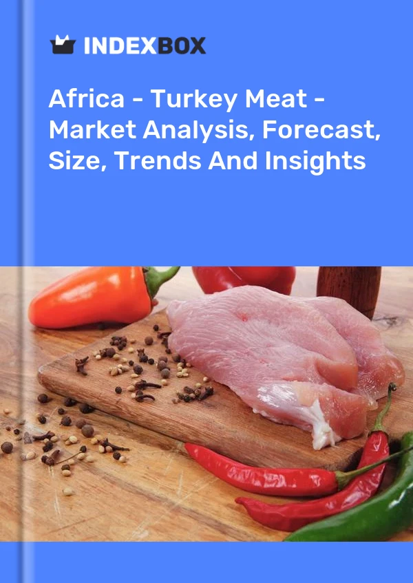 Report Africa - Turkey Meat - Market Analysis, Forecast, Size, Trends and Insights for 499$