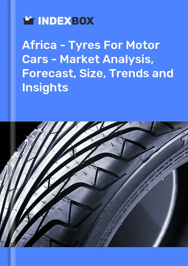 Report Africa - Tyres for Motor Cars - Market Analysis, Forecast, Size, Trends and Insights for 499$