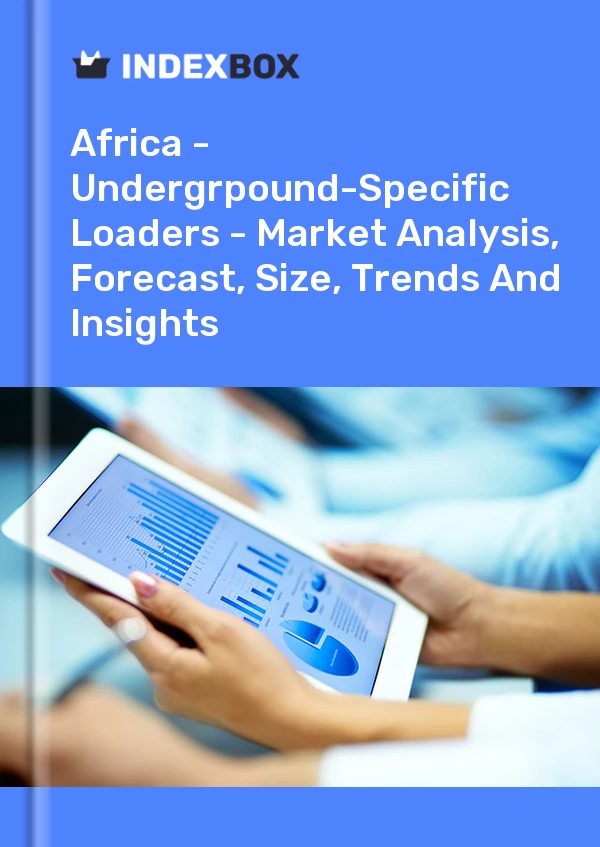 Report Africa - Undergrpound-Specific Loaders - Market Analysis, Forecast, Size, Trends and Insights for 499$