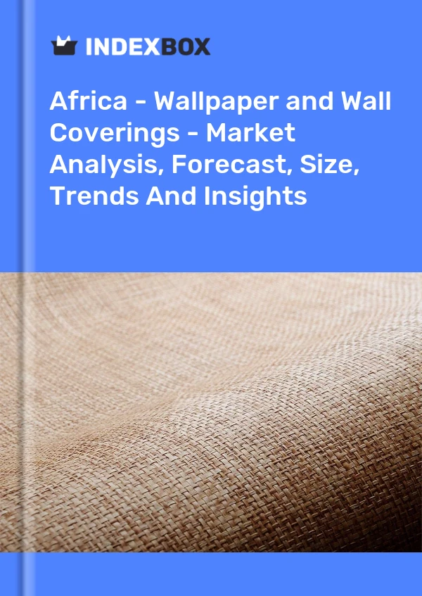 Report Africa - Wallpaper and Wall Coverings - Market Analysis, Forecast, Size, Trends and Insights for 499$