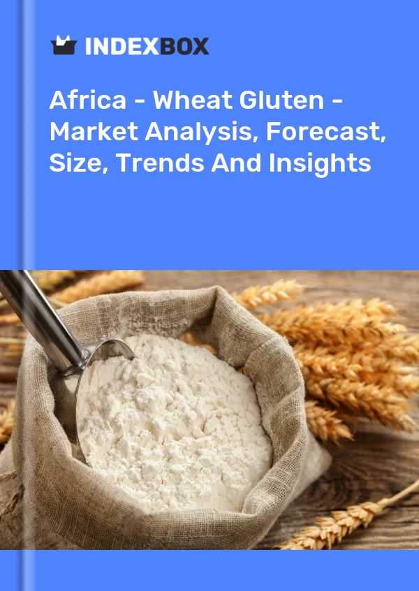 Report Africa - Wheat Gluten - Market Analysis, Forecast, Size, Trends and Insights for 499$