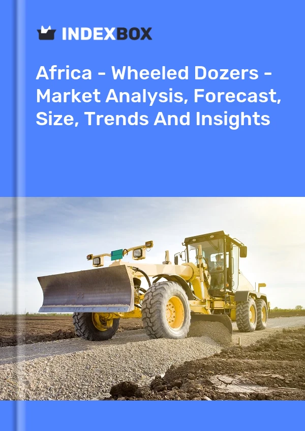 Report Africa - Wheeled Dozers - Market Analysis, Forecast, Size, Trends and Insights for 499$