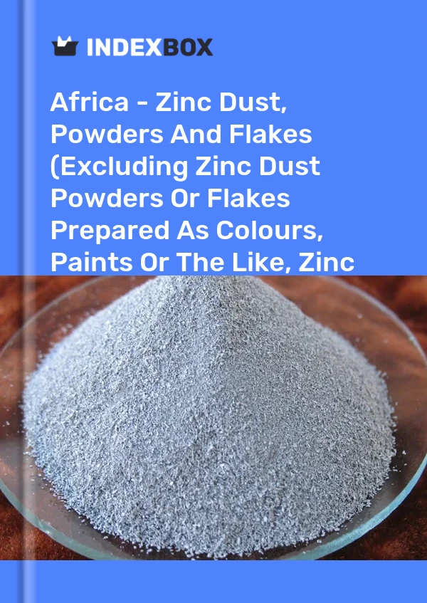 Report Africa - Zinc Dust, Powders and Flakes (Excluding Zinc Dust Powders or Flakes Prepared As Colours, Paints or the Like, Zinc Pellets) - Market Analysis, Forecast, Size, Trends and Insights for 499$
