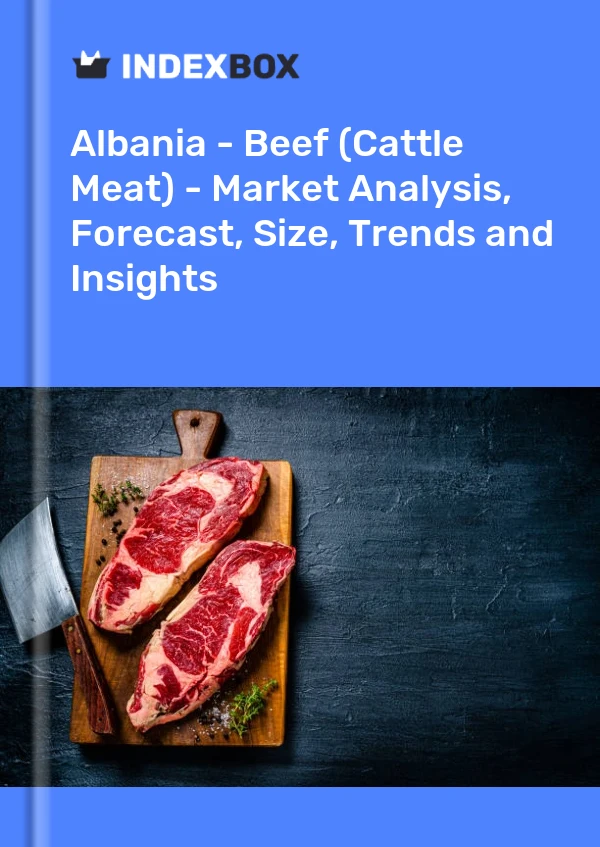 Report Albania - Beef (Cattle Meat) - Market Analysis, Forecast, Size, Trends and Insights for 499$