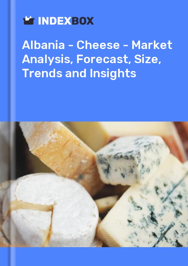 Report Albania - Cheese - Market Analysis, Forecast, Size, Trends and Insights for 499$