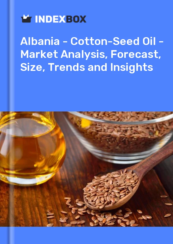 Report Albania - Cotton-Seed Oil - Market Analysis, Forecast, Size, Trends and Insights for 499$
