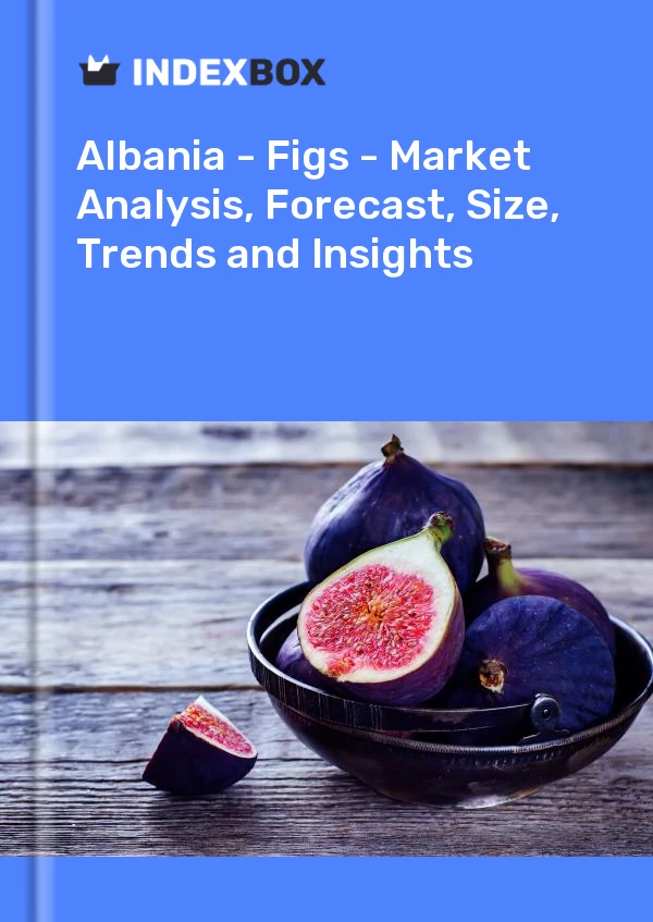 Report Albania - Figs - Market Analysis, Forecast, Size, Trends and Insights for 499$