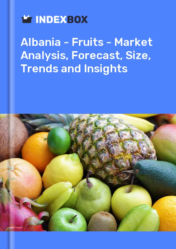 Report Albania - Fruits - Market Analysis, Forecast, Size, Trends and Insights for 499$