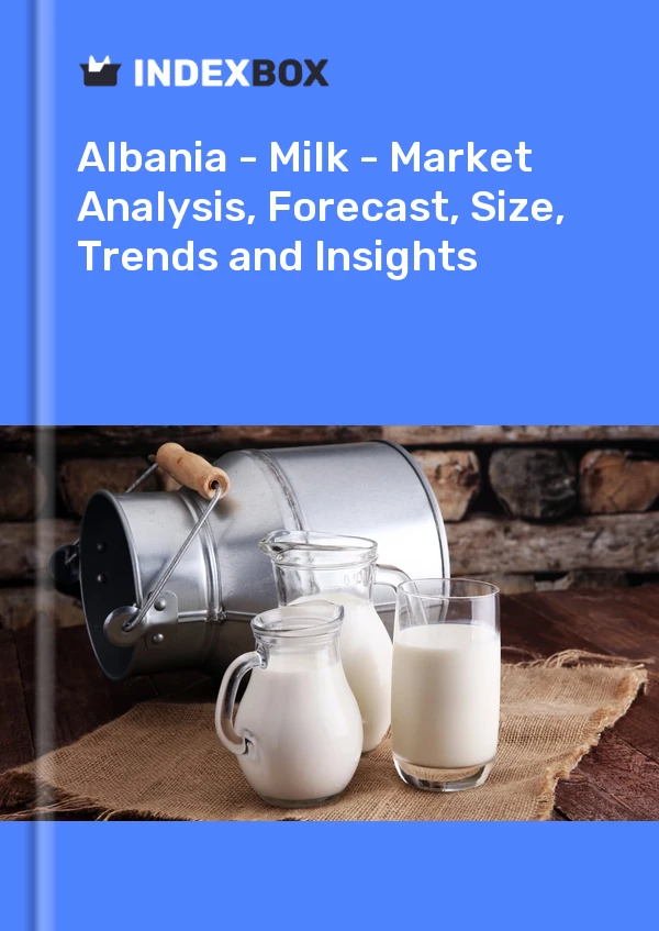 Report Albania - Milk - Market Analysis, Forecast, Size, Trends and Insights for 499$