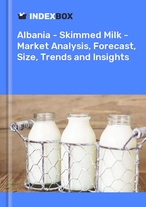 Report Albania - Skimmed Milk - Market Analysis, Forecast, Size, Trends and Insights for 499$
