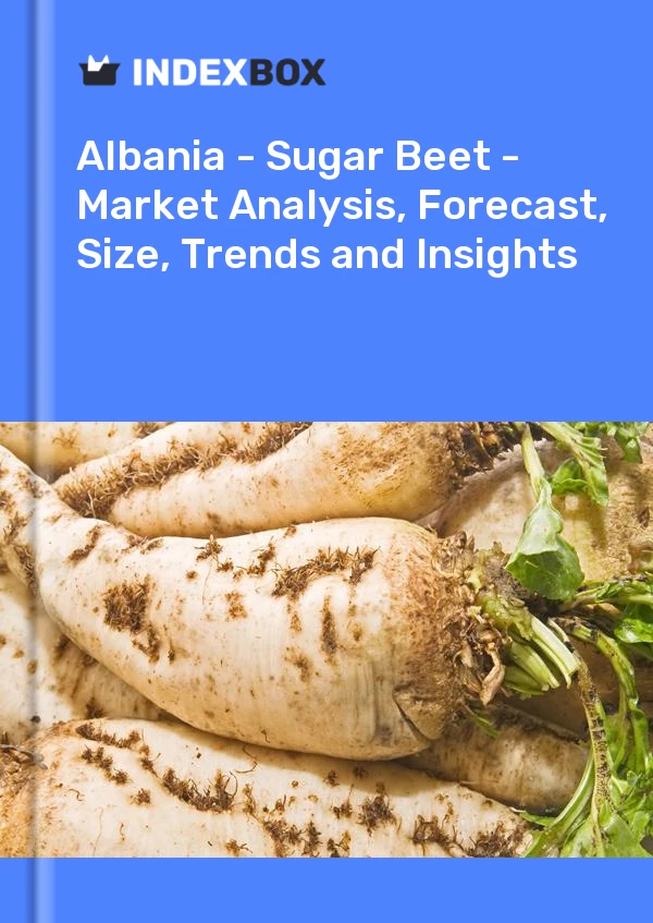 Report Albania - Sugar Beet - Market Analysis, Forecast, Size, Trends and Insights for 499$