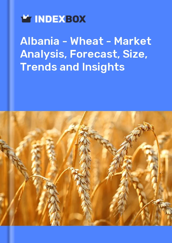 Report Albania - Wheat - Market Analysis, Forecast, Size, Trends and Insights for 499$