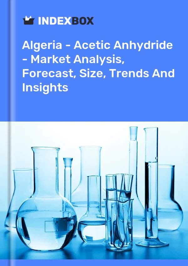 Report Algeria - Acetic Anhydride - Market Analysis, Forecast, Size, Trends and Insights for 499$