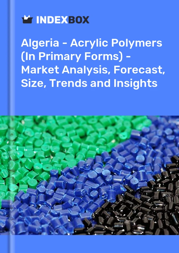 Report Algeria - Acrylic Polymers (In Primary Forms) - Market Analysis, Forecast, Size, Trends and Insights for 499$