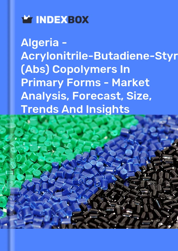 Report Algeria - Acrylonitrile-Butadiene-Styrene (Abs) Copolymers in Primary Forms - Market Analysis, Forecast, Size, Trends and Insights for 499$